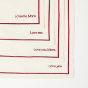 Love Me. More. Napkin (set of 4)